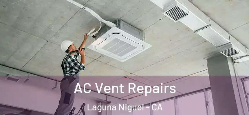 AC Vent Repairs Laguna Niguel - CA