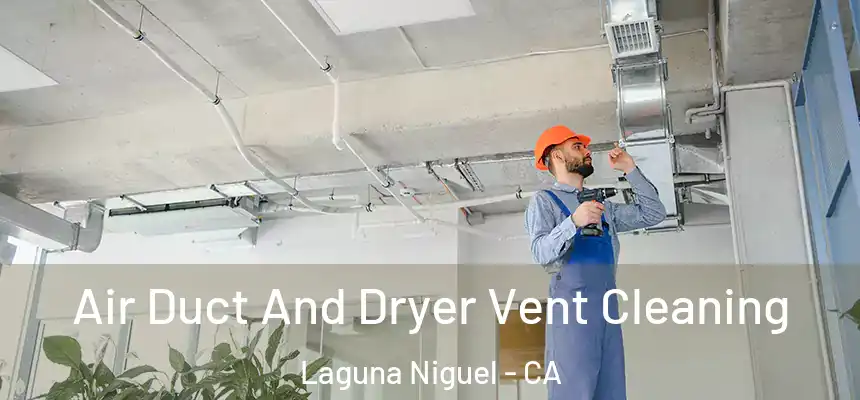 Air Duct And Dryer Vent Cleaning Laguna Niguel - CA