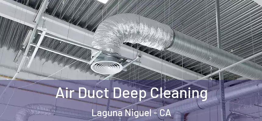 Air Duct Deep Cleaning Laguna Niguel - CA