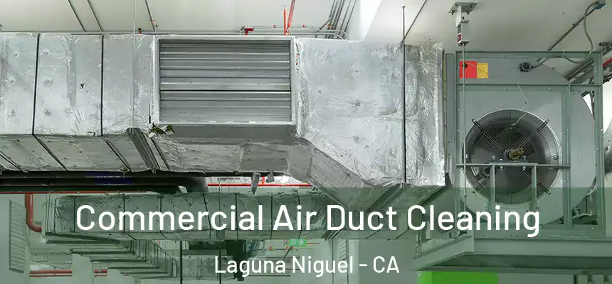 Commercial Air Duct Cleaning Laguna Niguel - CA