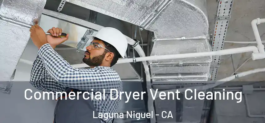 Commercial Dryer Vent Cleaning Laguna Niguel - CA