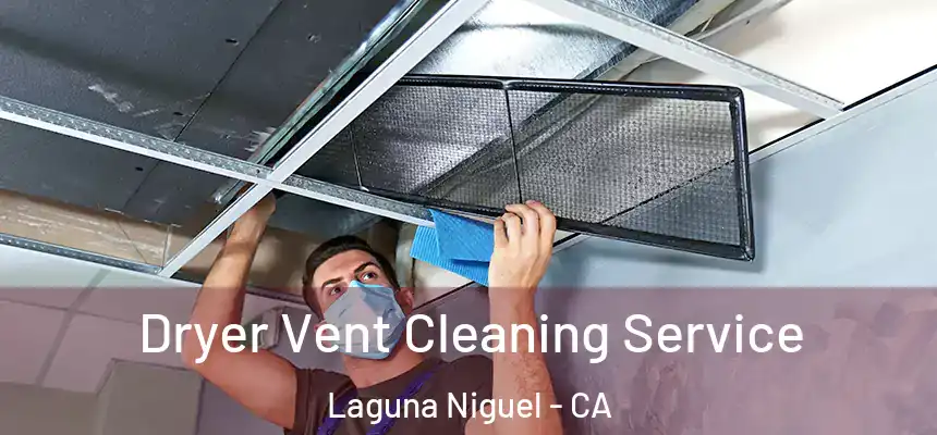 Dryer Vent Cleaning Service Laguna Niguel - CA