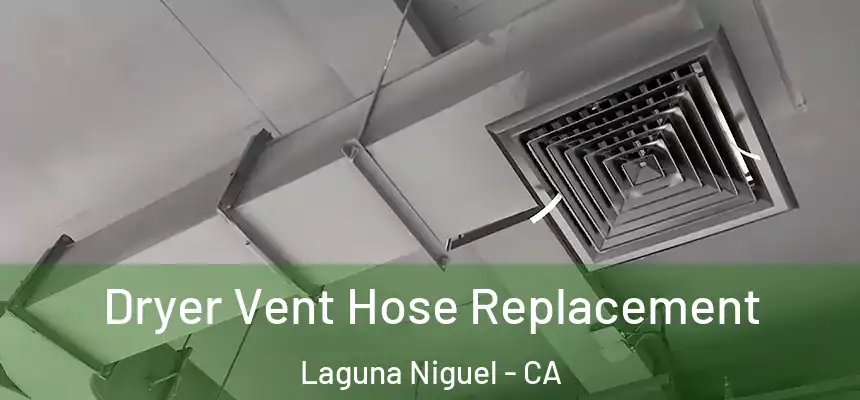 Dryer Vent Hose Replacement Laguna Niguel - CA