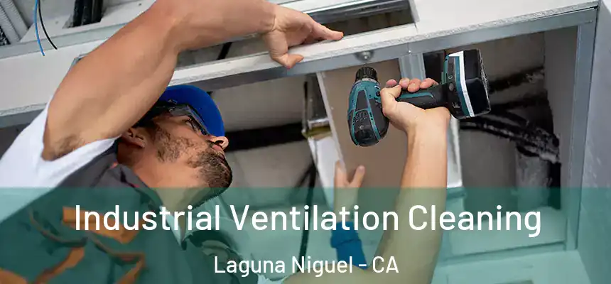 Industrial Ventilation Cleaning Laguna Niguel - CA