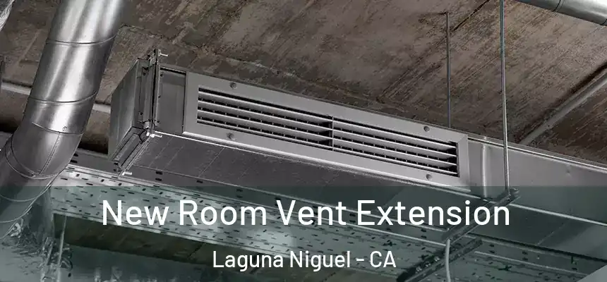 New Room Vent Extension Laguna Niguel - CA