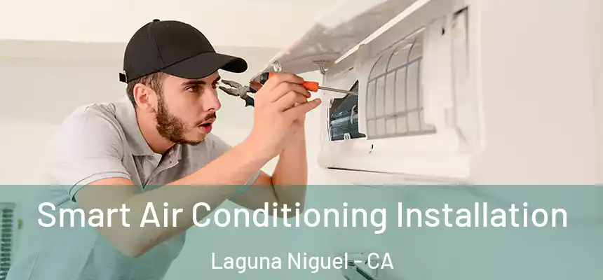 Smart Air Conditioning Installation Laguna Niguel - CA