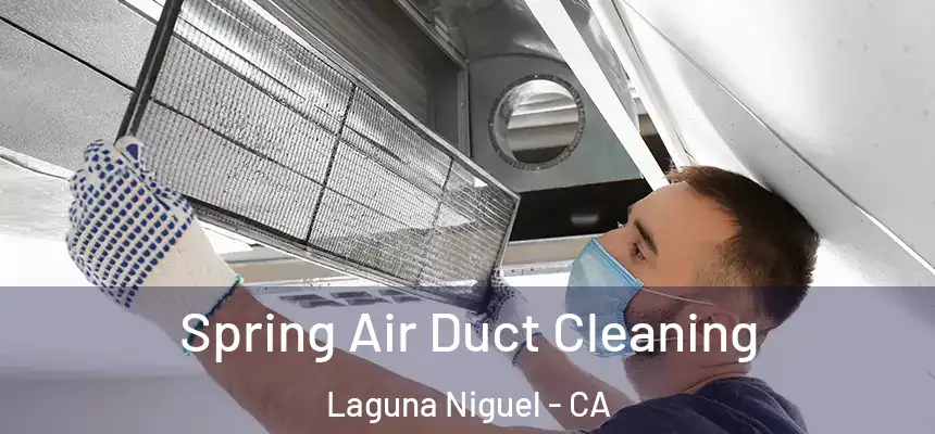 Spring Air Duct Cleaning Laguna Niguel - CA
